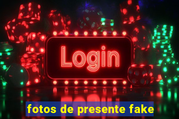 fotos de presente fake